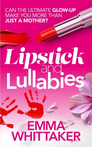 Lipstick and Lullabies - Emma Whittaker