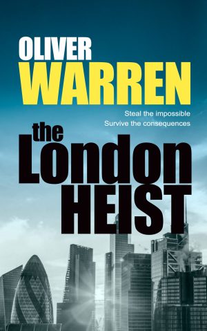The London Heist - Oliver Warren